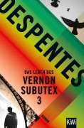Cover-Bild zum Titel 'Das Leben des Vernon Subutex 3' von 'Virginie Despentes'