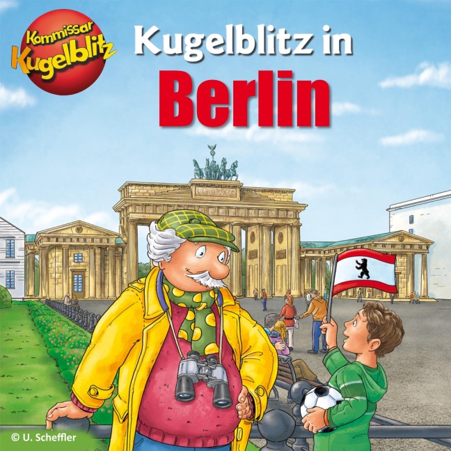 Kommissar Kugelblitz in Berlin - Ursel Scheffler