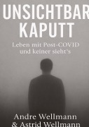 Cover-Bild zum Titel 'Unsichtbar Kaputt' von 'Andre Wellmann, Astrid Wellmann'