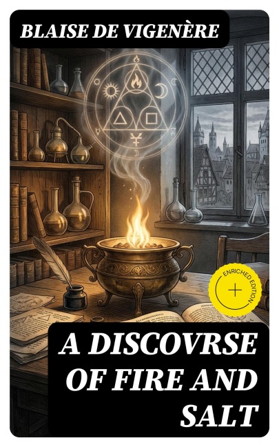 A Discovrse of Fire and Salt - Blaise de Vigenère