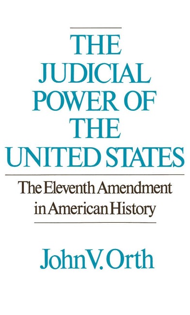The Judicial Power of the United States - John V. Orth