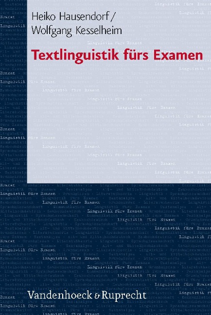 Textlinguistik fürs Examen - Heiko Hausendorf, Wolfgang Kesselheim