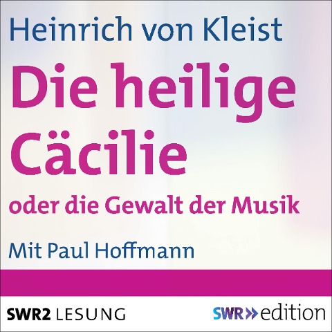 Die heilige Cäcilie oder Die Gewalt der Musik - Heinrich Von Kleist