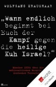 Cover-Bild zum Titel 'Wann endlich beginnt bei Euch der Kampf gegen die heilige Kuh Israel?' von 'Wolfgang Kraushaar'