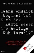 Cover-Bild zum Titel '"Wann endlich beginnt bei Euch der Kampf gegen die heilige Kuh Israel?"' von 'Wolfgang Kraushaar'