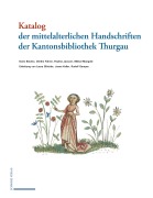 Cover-Bild zum Titel 'Katalog der mittelalterlichen Handschriften der Kantonsbibliothek Thurgau' von 'Dario Binotto, Laura Glöckler, Dörthe Führer, Mikkel Mangold, Joana Keller'
