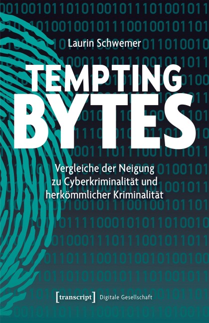Tempting Bytes - Vergleiche der Neigung zu Cyberkriminalität und herkömmlicher Kriminalität - Laurin Schwemer
