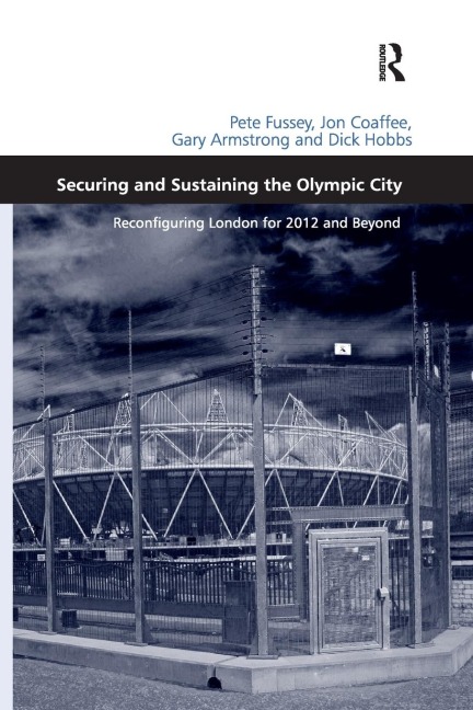 Securing and Sustaining the Olympic City - Pete Fussey, Jon Coaffee, Dick Hobbs