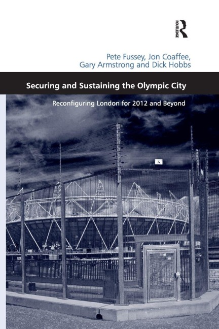 Securing and Sustaining the Olympic City - Pete Fussey, Jon Coaffee, Dick Hobbs