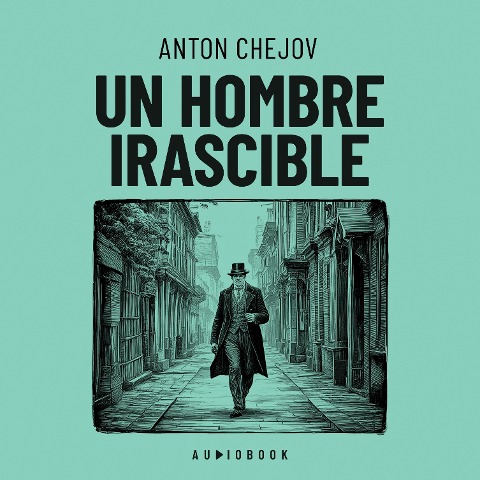 Un hombre irascible - Anton Chejov