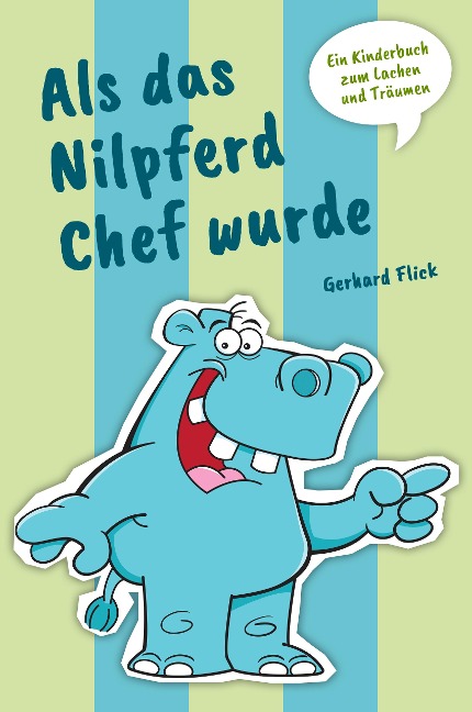 Als das Nilpferd Chef wurde - Gerhard Flick