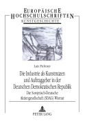 Cover-Bild zum Titel 'Die Industrie als Kunstmäzen und Auftraggeber in der Deutschen Demokratischen Republik' von 'Lutz Fichtner'