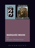 Cover-Bild zum Titel 'Television's Marquee Moon' von 'Bryan Waterman'