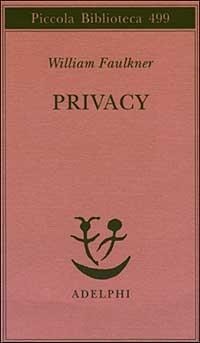 Privacy. Il sogno americano: che cosa ne è stato? - William Faulkner