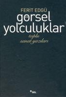 Görsel Yolculuklar - Ferit Edgü