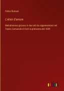 Cover-Bild zum Titel 'L'elisir d'amore' von 'Felice Romani'