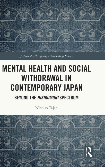 Mental Health and Social Withdrawal in Contemporary Japan - Nicolas Tajan