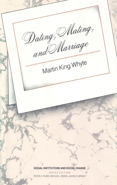 Dating, Mating, and Marriage - Martin King Whyte