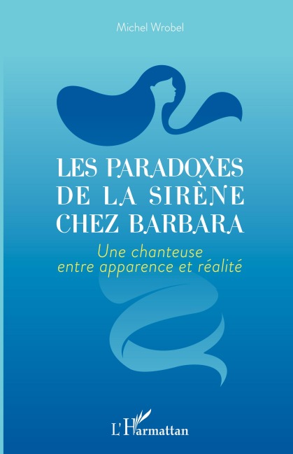 Les paradoxes de la sirène chez Barbara - Michel Wrobel