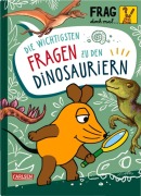 Frag doch mal ... die Maus: Die wichtigsten Fragen zu Dinosauriern - Sandra Noa