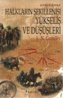 Etnogenez Halklarin Sekillenisi Yükselis ve Düsüsleri - Lev Nikoloyevic Gumilev