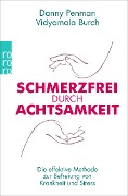 Schmerzfrei durch Achtsamkeit - Danny Penman, Vidyamala Burch