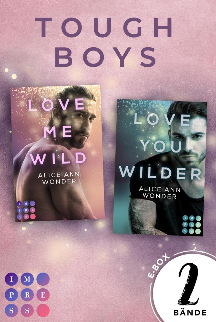 »Love Me Wild« & »Love You Wilder« - Zwei knisternde New Adult Liebesromane im Sammelband - Alice Ann Wonder