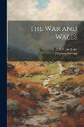 The War and Wales - H. Stuart Jones, J. Vyrnwy Morgan