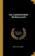 Das Landesherrliche Abolitionsrecht - Joseph Heimberger