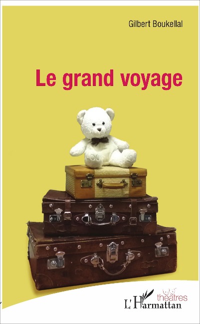 Le grand voyage - Gilbert Boukellal