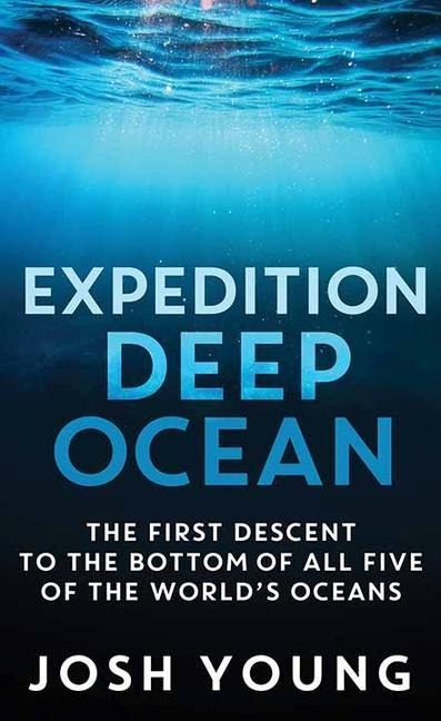 Expedition Deep Ocean - Josh Young
