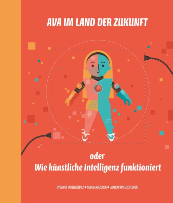 Ava im Land der Zukunft oder Wie künstliche Intelligenz funktioniert - Ryszard Tadeusiewicz, Maria Mazurek