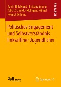 Politisches Engagement und Selbstverständnis linksaffiner Jugendlicher - Katrin Hillebrand, Kristina Zenner, Helmut Willems, Wolfgang Kühnel, Tobias Schmidt