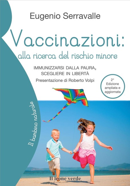 Vaccinazioni: alla ricerca del rischio minore. Immunizzarsi dalla paura, scegliere in libertà - Eugenio Serravalle