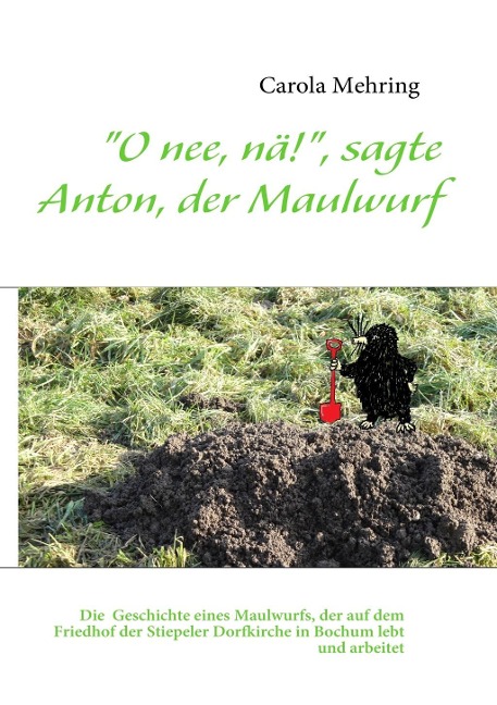 "O nee, nä!", sagte Anton, der Maulwurf - Carola Mehring
