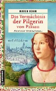 Das Vermächtnis der Pilgerin von Passau - Maren Bohm