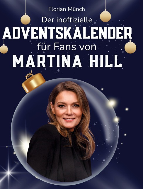 Der inoffizielle Adventskalender für Fans von Martina Hill - Florian Münch