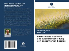 Cover-Bild zum Titel 'PbTe-Kristall-Sputtern und Wiederabscheidung von gesputterten Spezies' von 'Dmytro Zayachuk, Attila Csík'