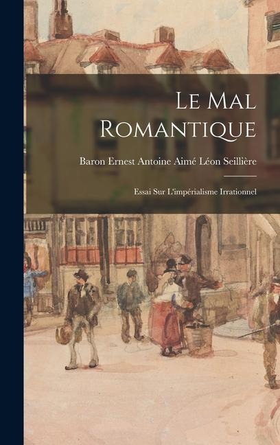 Le Mal Romantique - Baron Ernest Antoine Aimé L Seillière