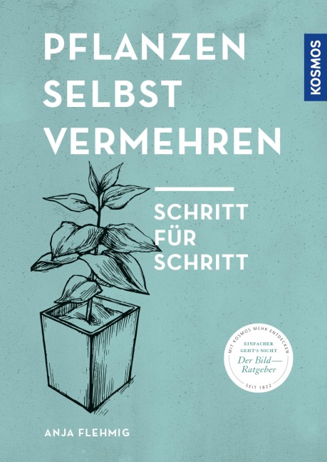 Pflanzen selbst vermehren - Anja Flehmig