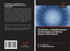 Struktura, projektowanie i technologia produkcji tkanin a¿urowych - G. N. Sobirova, S. S. Rakhimkhodjaev