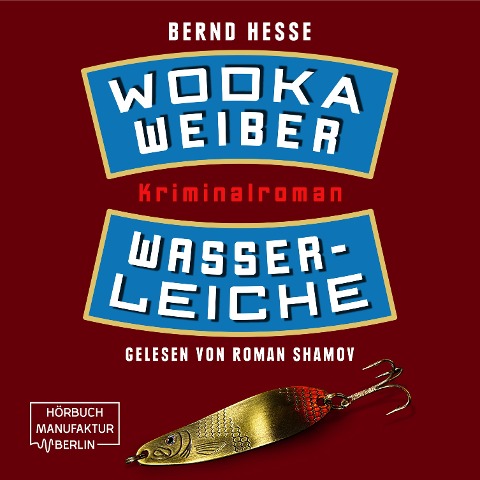 Wodka, Weiber, Wasserleiche - Bernd Hesse