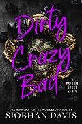Cover-Bild zum Titel 'Dirty Crazy Bad: A Prequel Short Story' von 'Siobhan Davis'