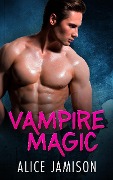 Cover-Bild zum Titel 'Vampire Magic' von 'Alice Jamison'