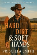 Cover-Bild zum Titel 'Hard Dirt & Soft Hands (The Buckshot Boys of Georgia, #1)' von 'Priscilla Smith'
