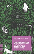 Cover-Bild zum Titel 'Disfigured' von 'Amanda Leduc'