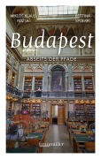 Cover-Bild zum Titel 'Budapest abseits der Pfade' von 'Bettina Spoerri, Miklós Klaus Rózsa'