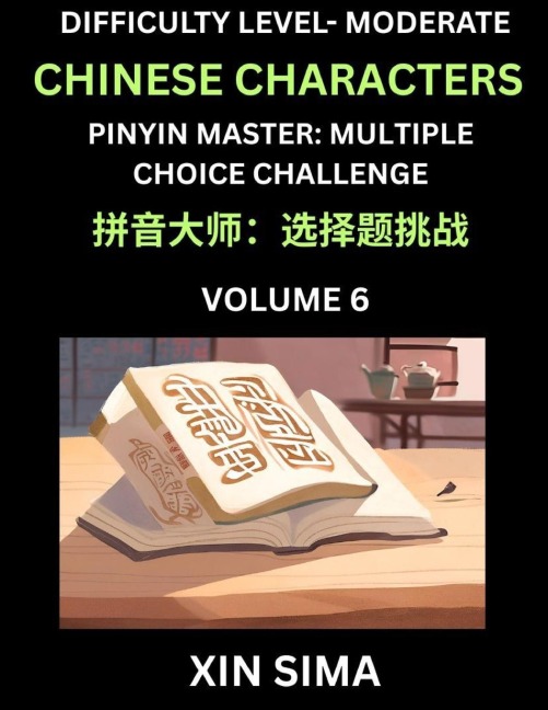 Kids Learn to Recognize Chinese Characters (Part 6) - Moderate Level Brain Activities, Discover Reading Simplified Chinese Characters, English and pinyin Edition, Test Series with Easy Lessons, HSK All Levels - Sima Xin