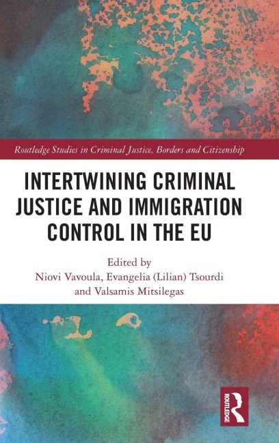 Intertwining Criminal Justice and Immigration Control in the EU - 