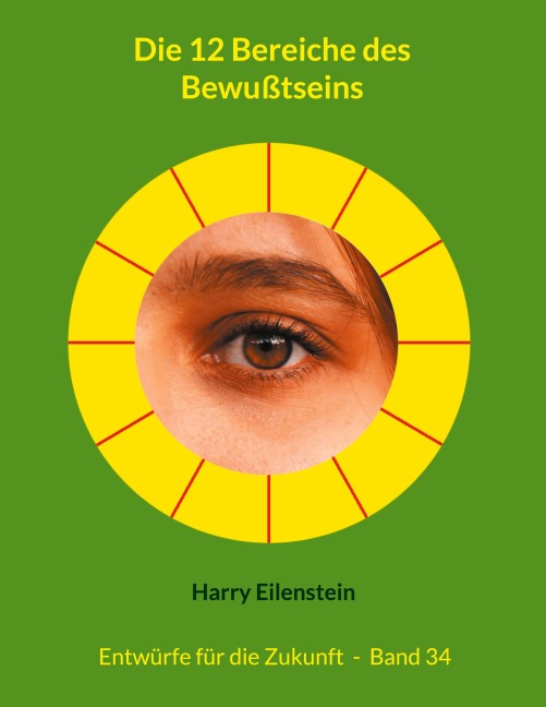 Die 12 Bereiche des Bewußtseins - Harry Eilenstein